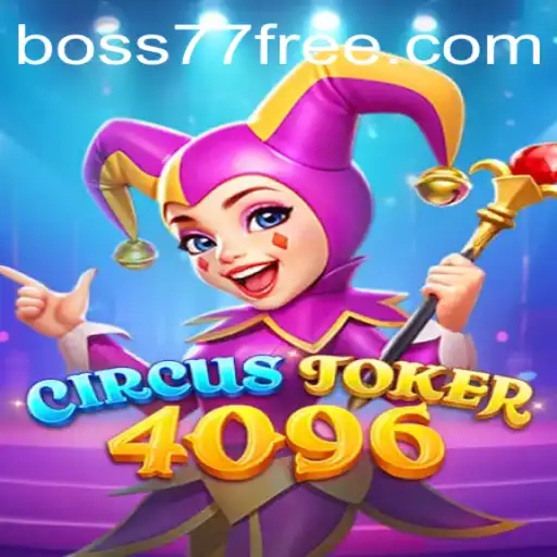 Unveiling CircusJoker4096: An Exhilarating Journey into a Realm of Fantastical Challenges and the Enigmatic Boss77