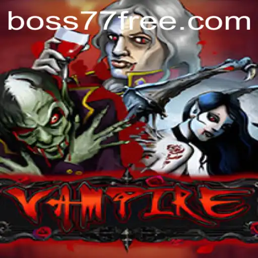 Unveiling the Mysteries of Vampire: A Thrilling Adventure with Boss77